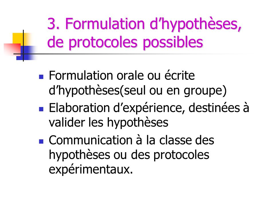 3. Formulation d’hypothèses, de protocoles possibles