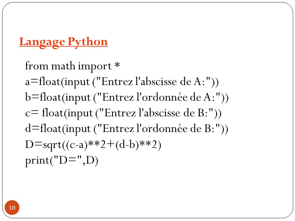 Langage Python from math import * a=float(input ( Entrez l abscisse de A: )) b=float(input ( Entrez l ordonnée de A: ))