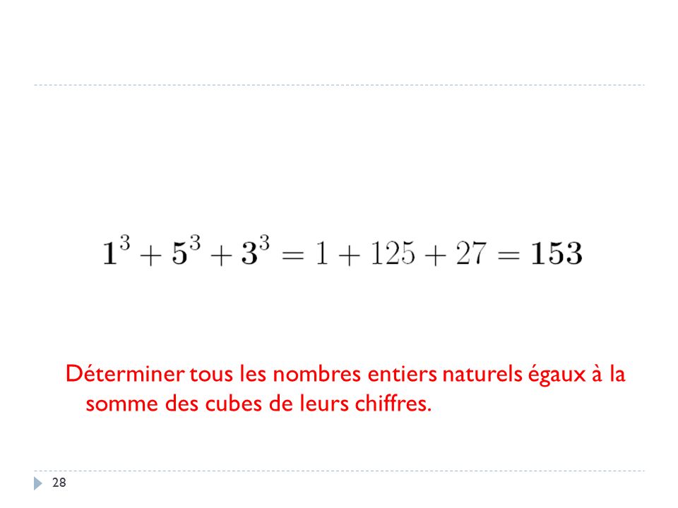 Déterminer tous les nombres entiers naturels égaux à la somme des cubes de leurs chiffres.