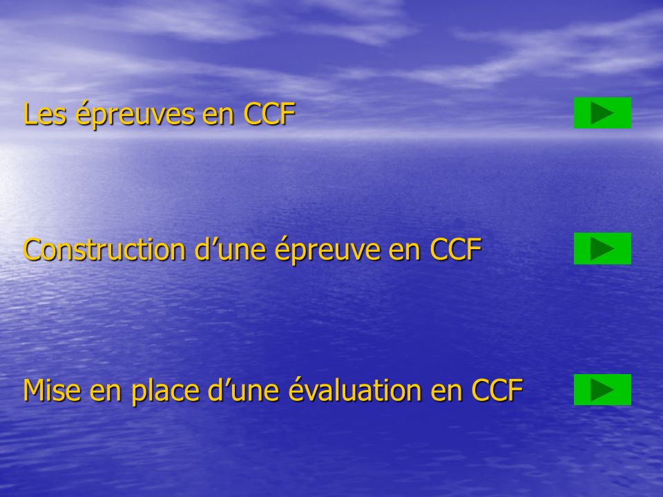 Les épreuves en CCF Construction d’une épreuve en CCF Mise en place d’une évaluation en CCF