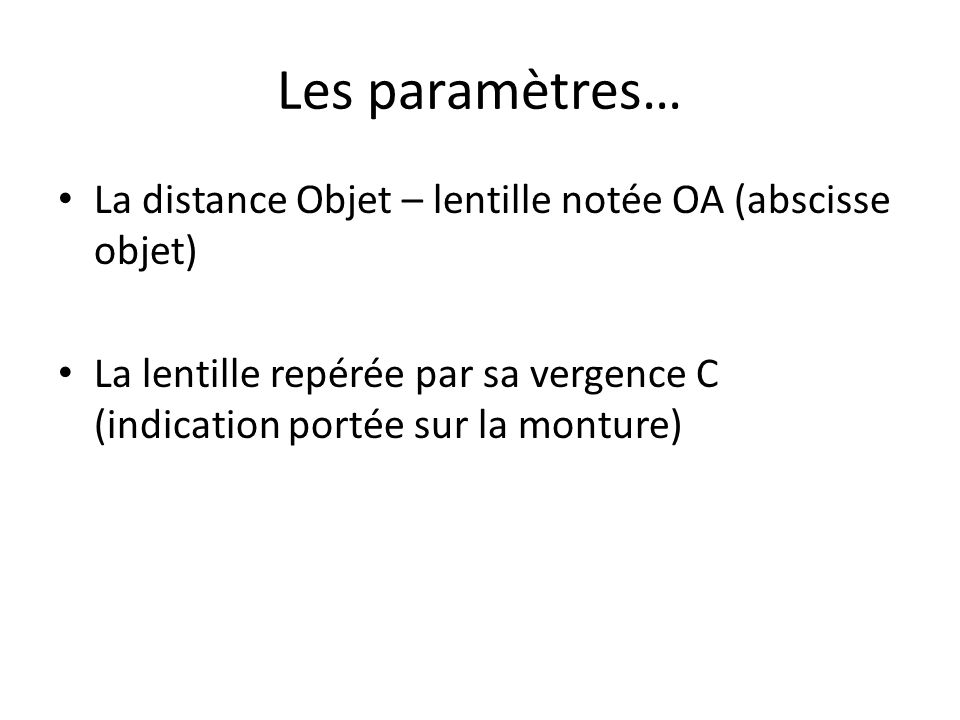 Les paramètres… La distance Objet – lentille notée OA (abscisse objet)