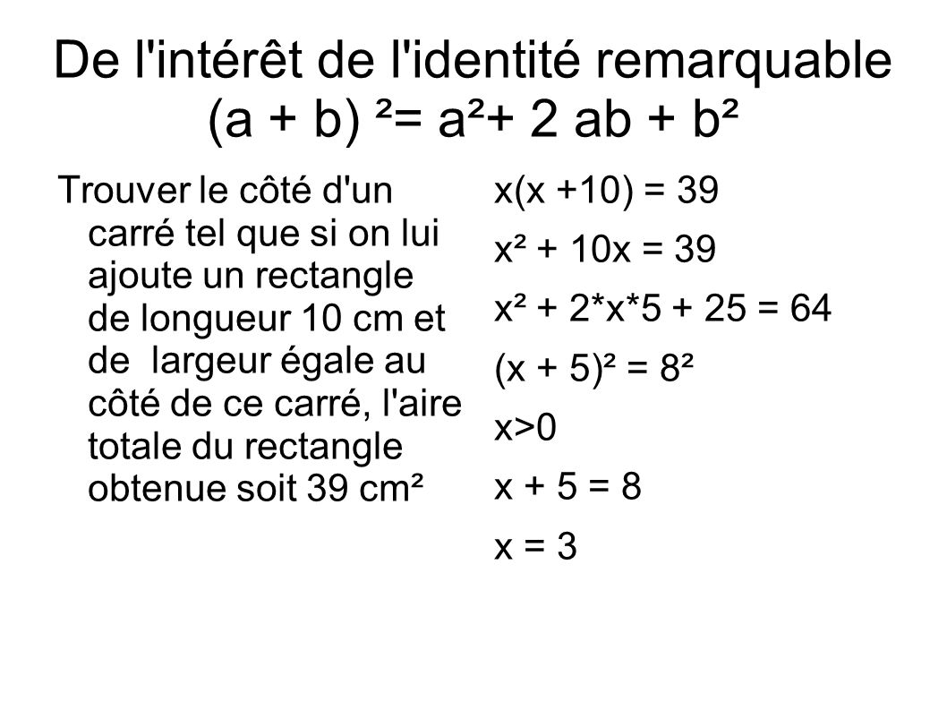 De l intérêt de l identité remarquable (a + b) ²= a²+ 2 ab + b²