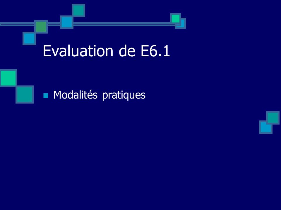 Evaluation de E6.1 Modalités pratiques