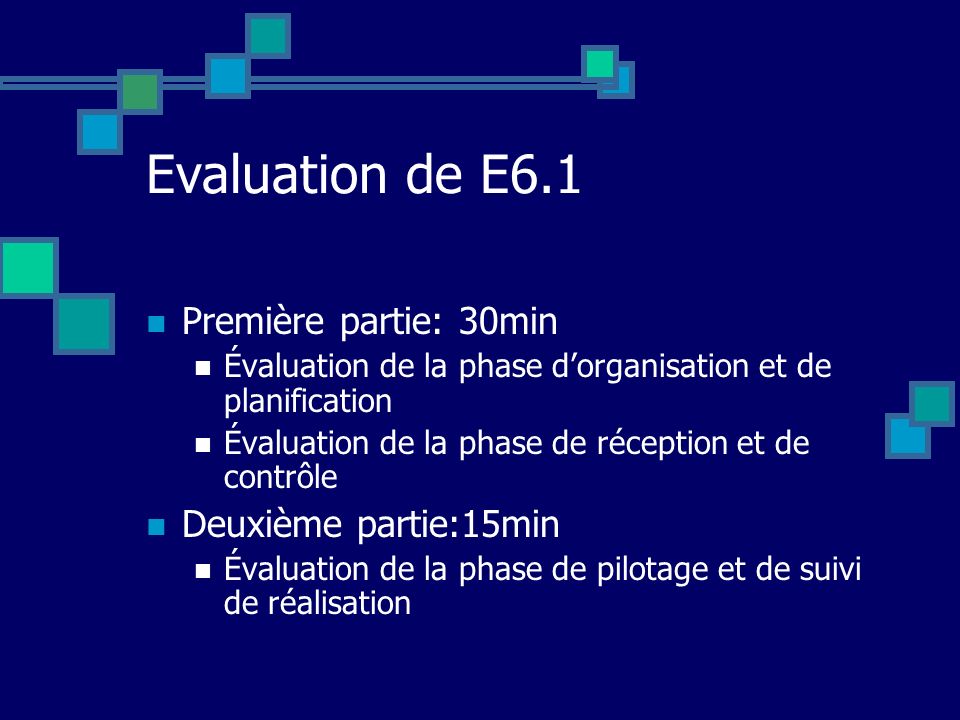 Evaluation de E6.1 Première partie: 30min Deuxième partie:15min