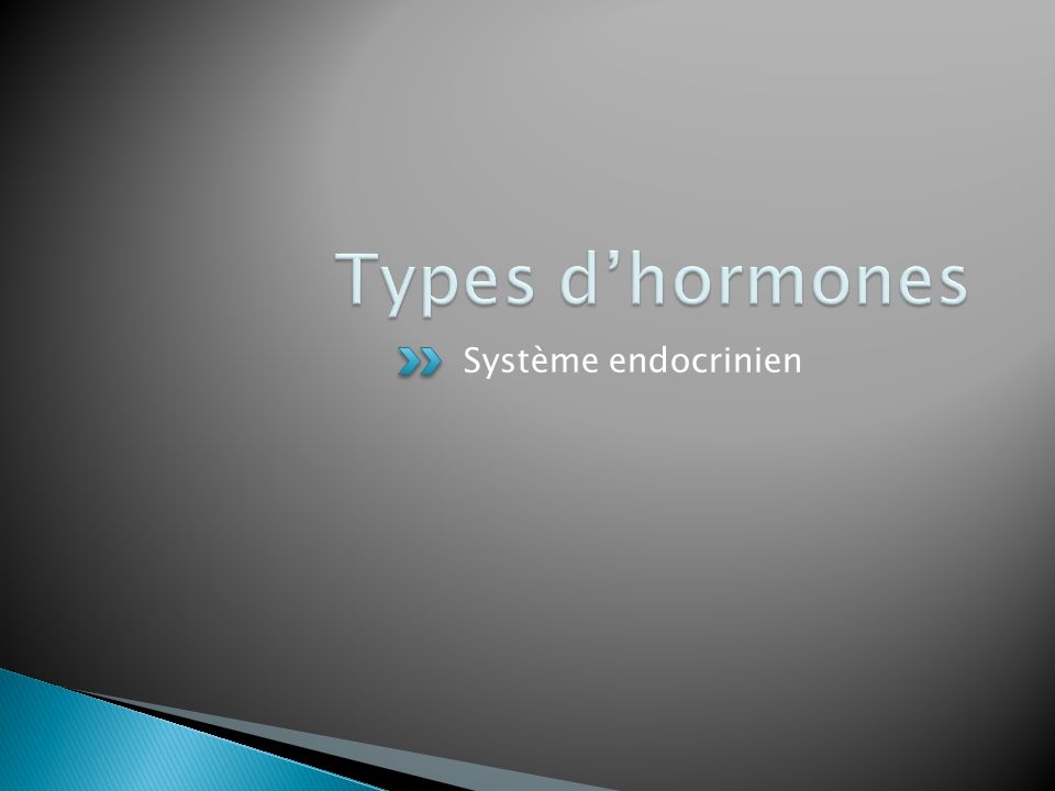 Types d’hormones Système endocrinien