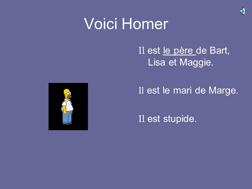 Voici Homer Il est le père de Bart, Lisa et Maggie.