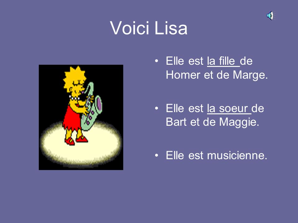 Voici Lisa Elle est la fille de Homer et de Marge.