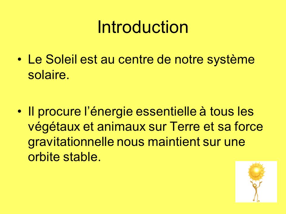 Introduction Le Soleil est au centre de notre système solaire.