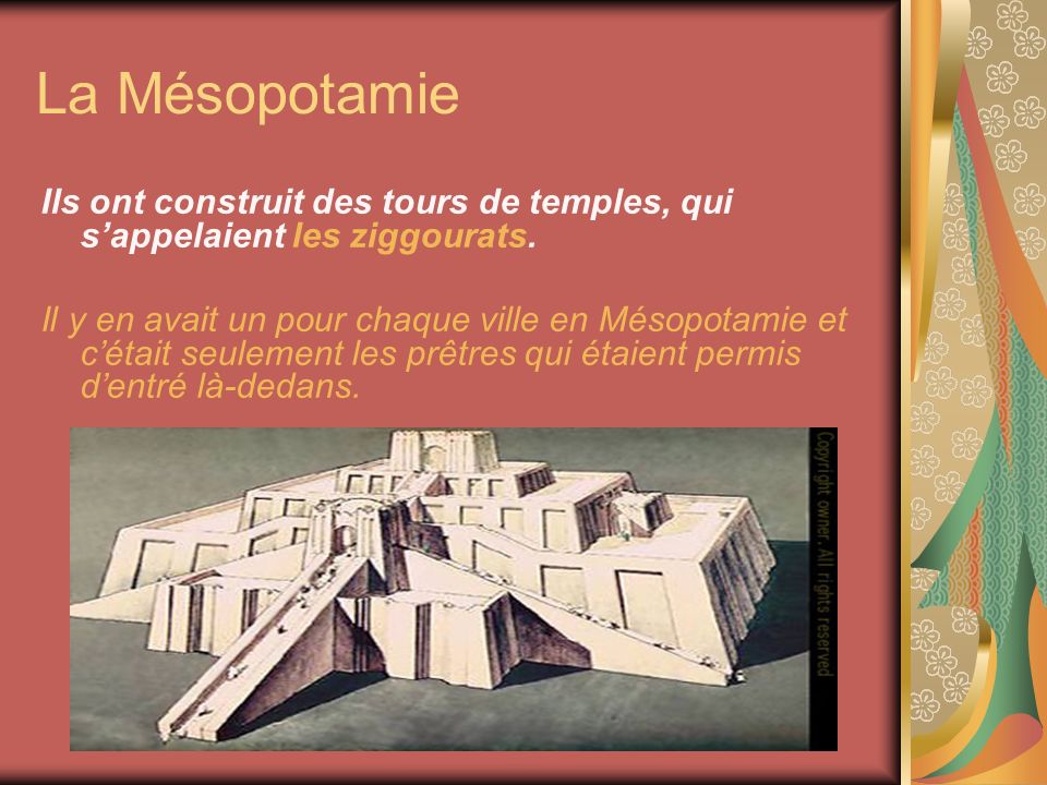 La Mésopotamie Ils ont construit des tours de temples, qui s’appelaient les ziggourats.
