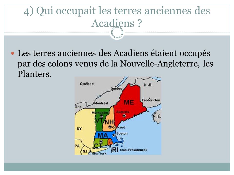 4) Qui occupait les terres anciennes des Acadiens