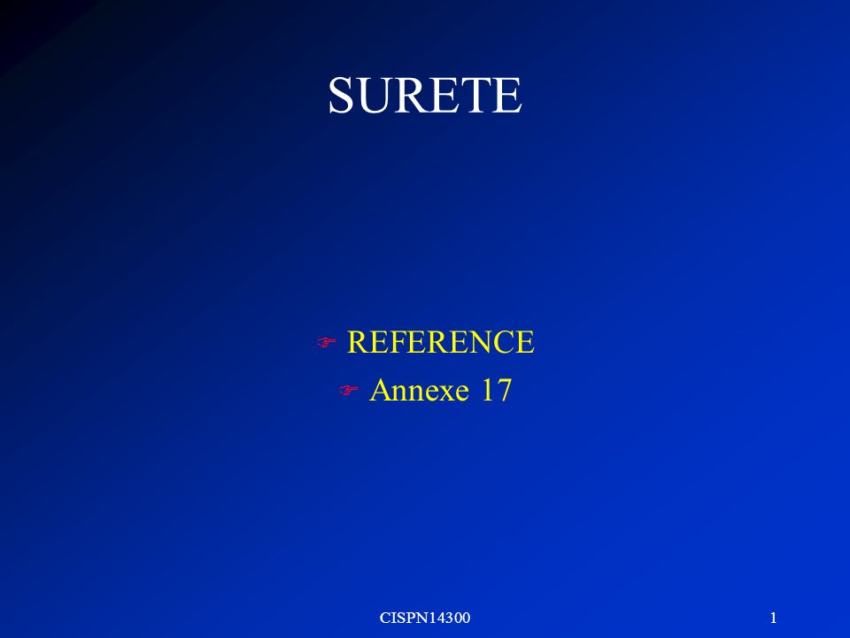 SURETE REFERENCE Annexe 17 CISPN14300