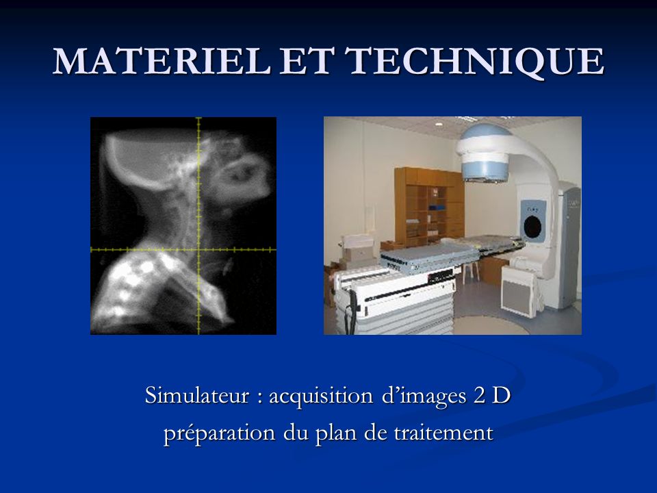 MATERIEL ET TECHNIQUE Simulateur : acquisition d’images 2 D