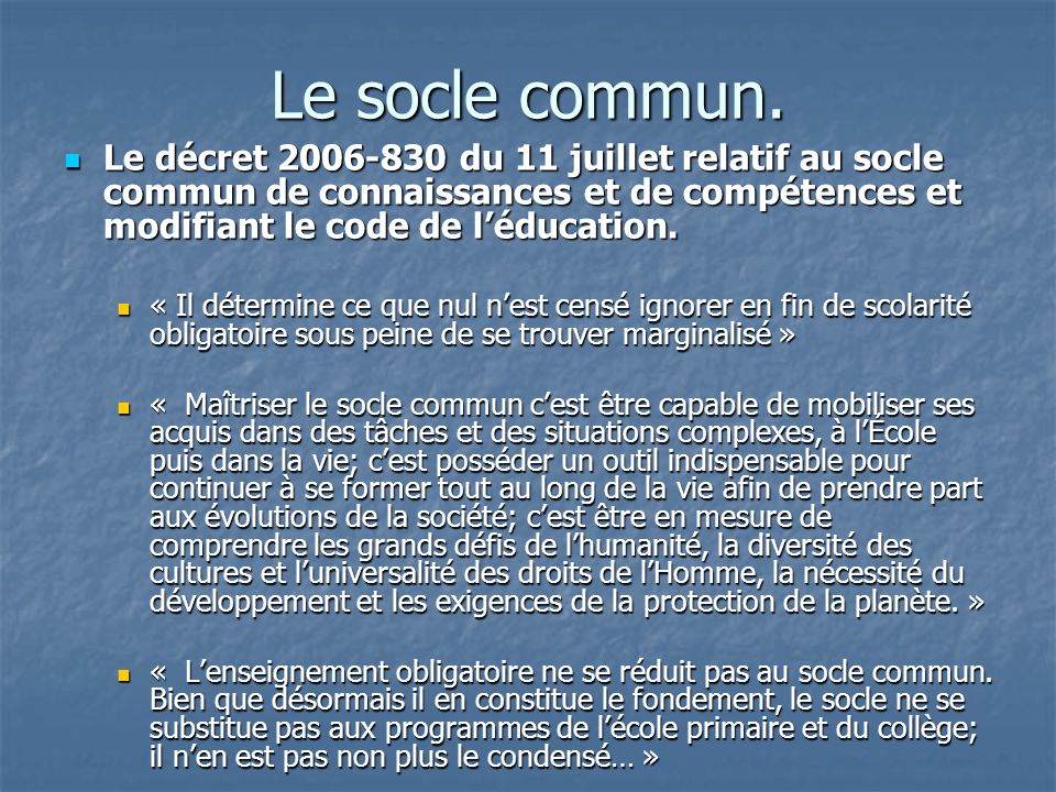 Le socle commun. Le décret du 11 juillet relatif au socle commun de connaissances et de compétences et modifiant le code de l’éducation.
