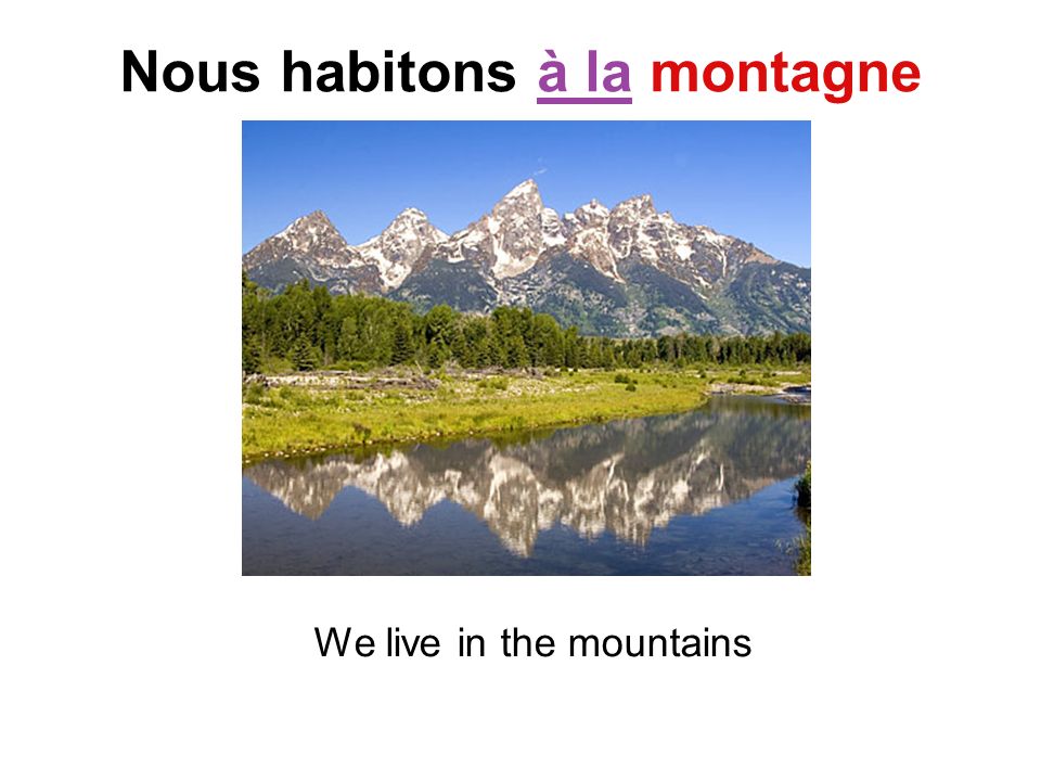 Nous habitons à la montagne