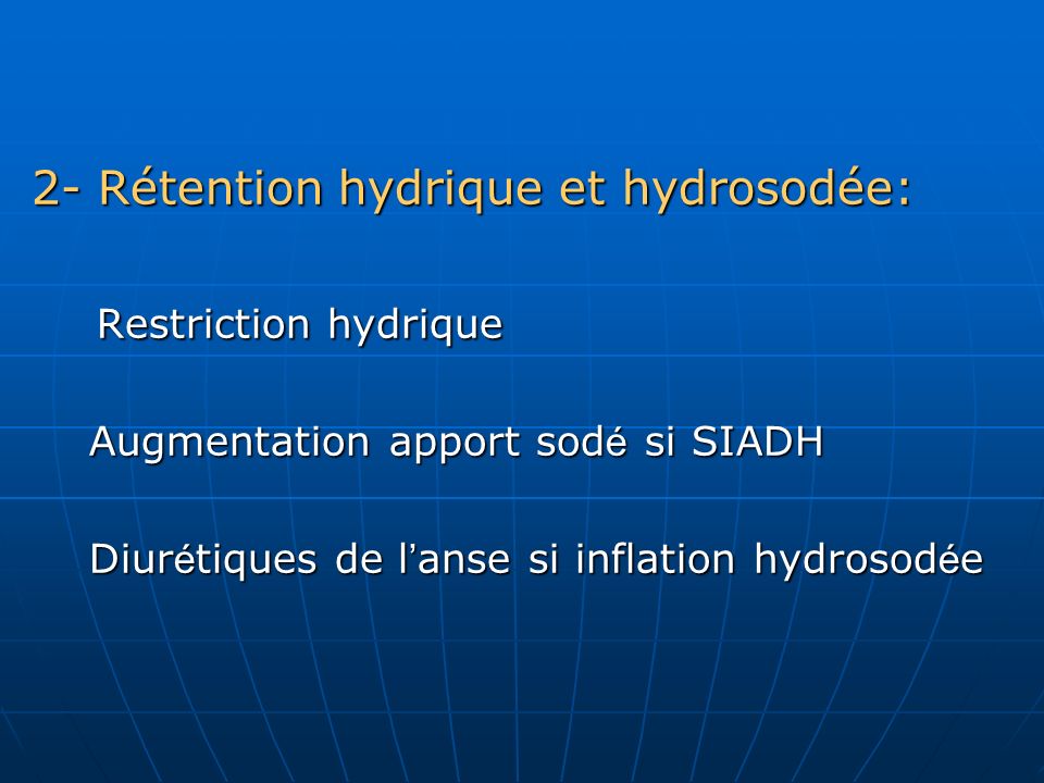 2- Rétention hydrique et hydrosodée: Restriction hydrique