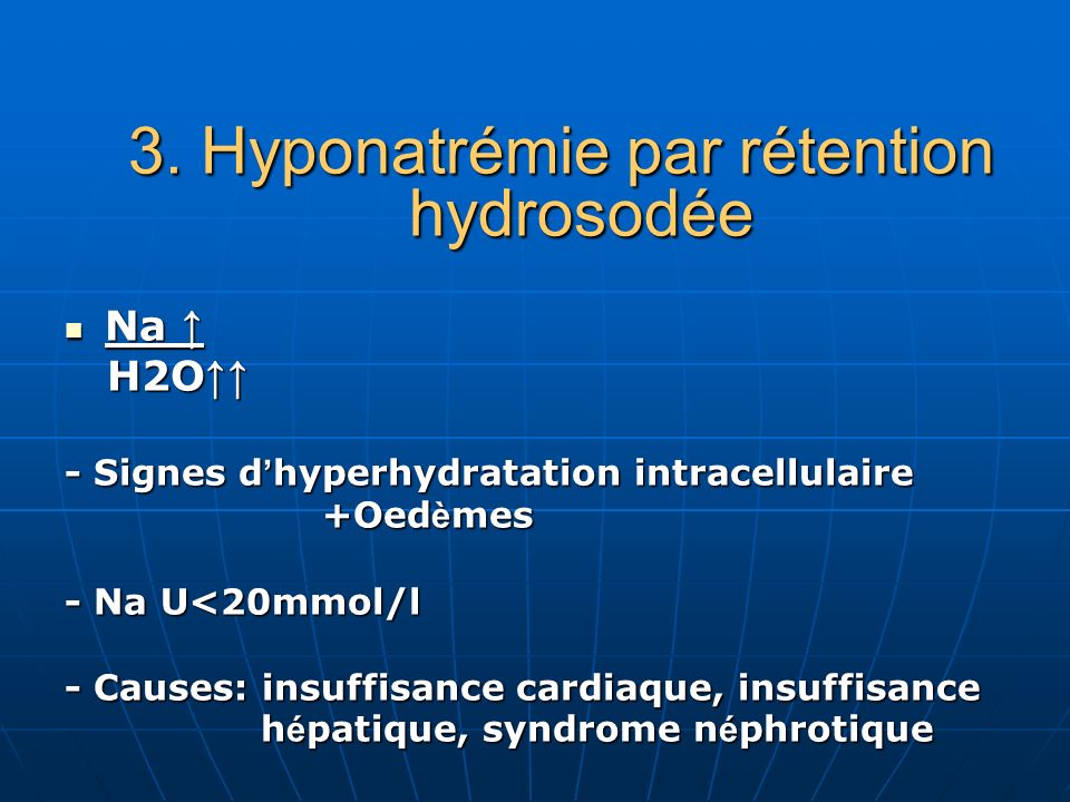 3. Hyponatrémie par rétention hydrosodée