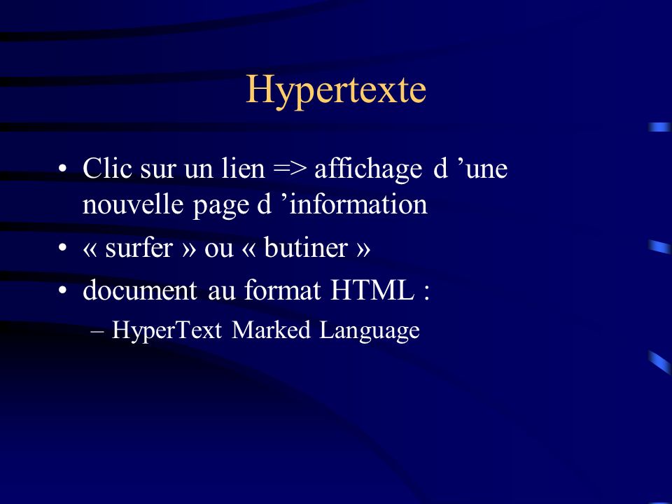 Hypertexte Clic sur un lien => affichage d ’une nouvelle page d ’information. « surfer » ou « butiner »