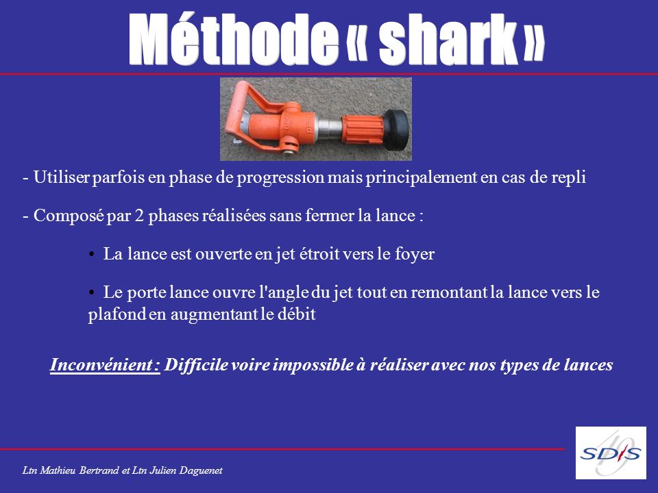 Méthode « shark » Utiliser parfois en phase de progression mais principalement en cas de repli.