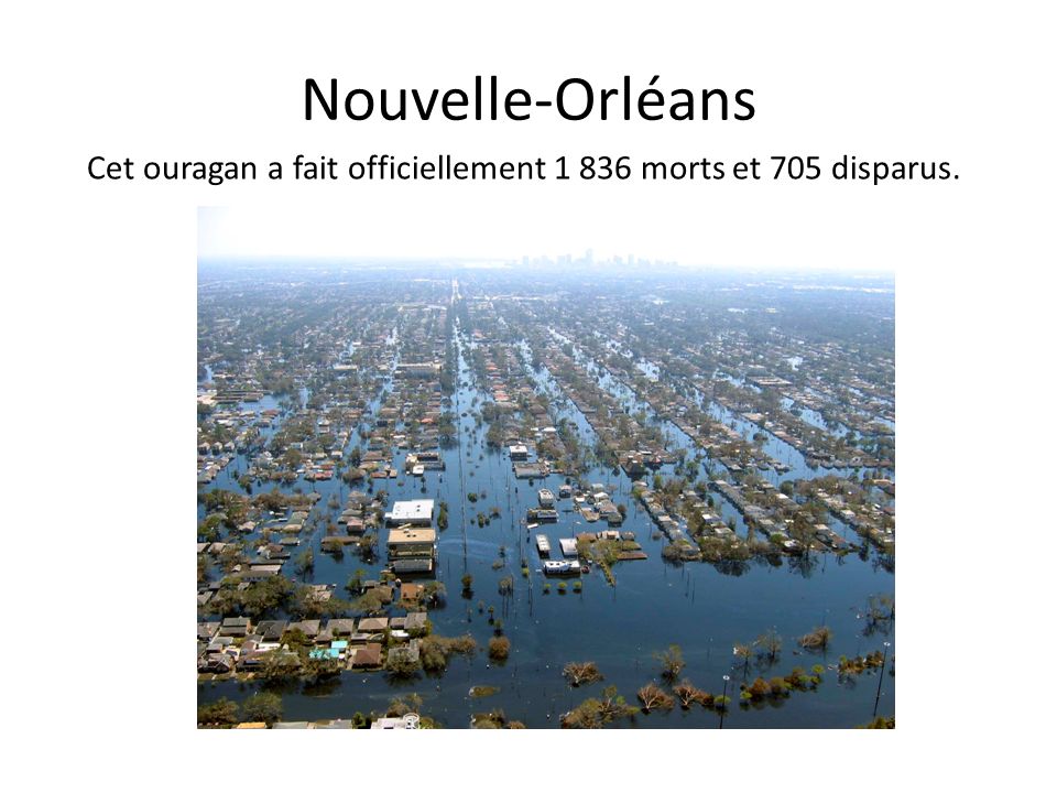 Nouvelle-Orléans Cet ouragan a fait officiellement morts et 705 disparus.