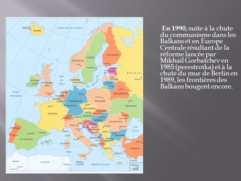 En 1990, suite à la chute du communisme dans les Balkans et en Europe Centrale résultant de la réforme lancée par Mikhaïl Gorbatchev en 1985 (perestroïka) et à la chute du mur de Berlin en 1989, les frontières des Balkans bougent encore.