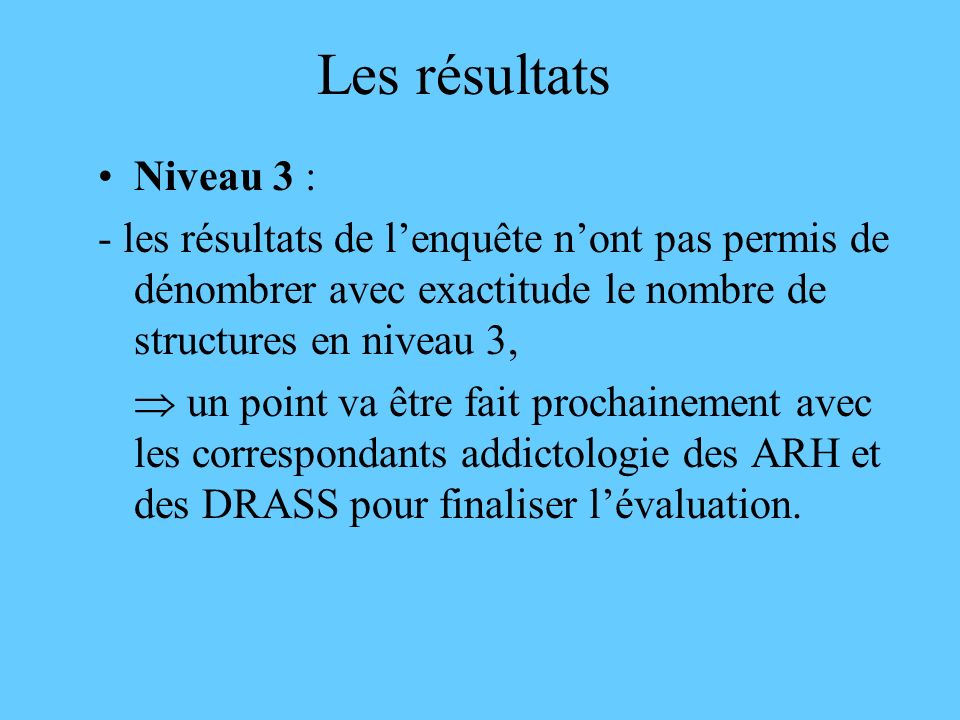 Les résultats Niveau 3 : - les résultats de l’enquête n’ont pas permis de dénombrer avec exactitude le nombre de structures en niveau 3,