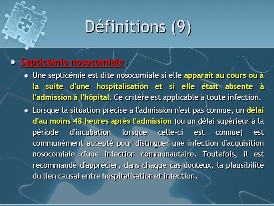 Définitions (9) Septicémie nosocomiale :