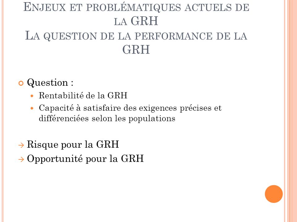 Enjeux et problématiques actuels de la GRH La question de la performance de la GRH