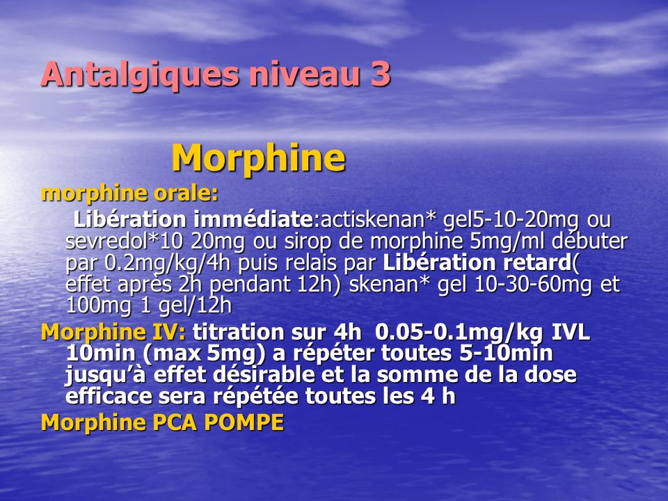 Antalgiques niveau 3 Morphine morphine orale: