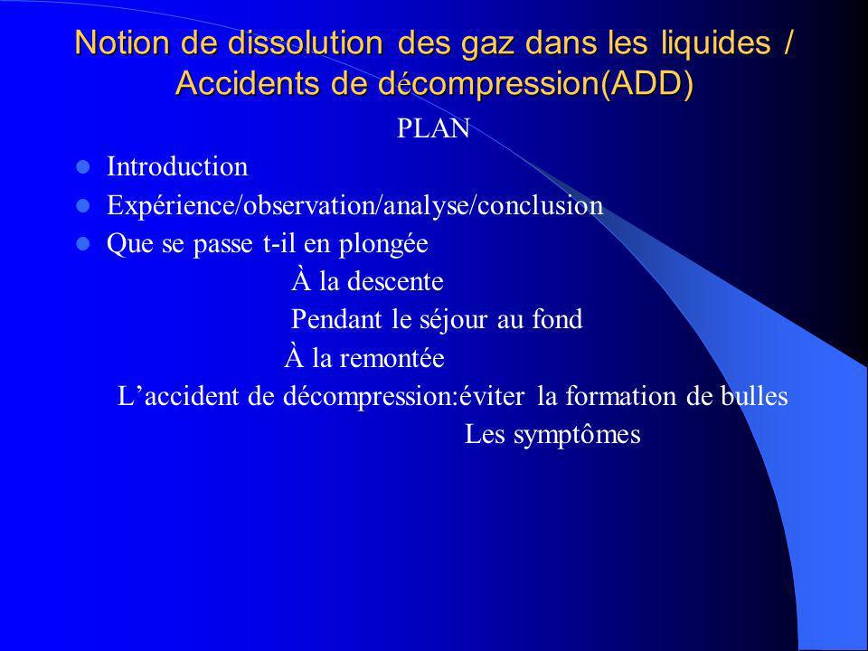 Notion de dissolution des gaz dans les liquides / Accidents de décompression(ADD)
