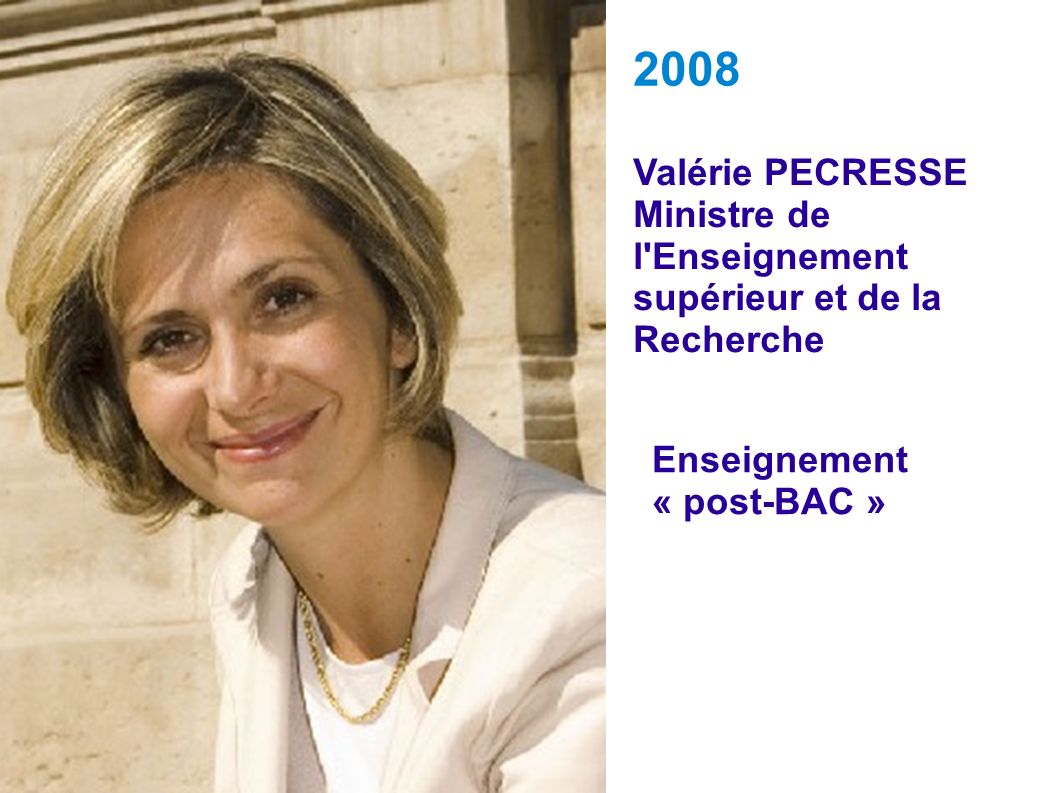 2008 Valérie PECRESSE. Ministre de l Enseignement supérieur et de la Recherche.