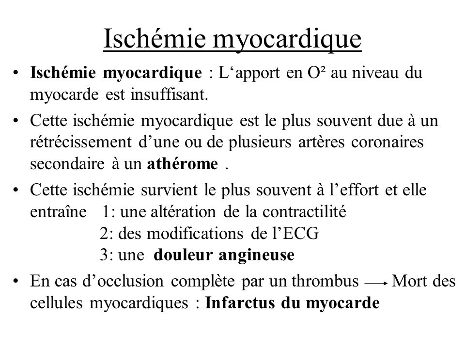 Ischémie myocardique Ischémie myocardique : L‘apport en O² au niveau du myocarde est insuffisant.