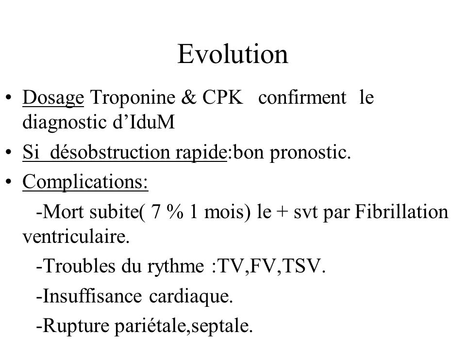 Evolution Dosage Troponine & CPK confirment le diagnostic d’IduM