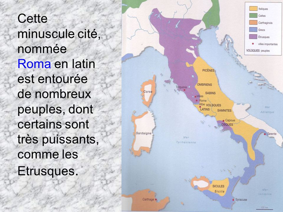 Cette minuscule cité, nommée Roma en latin est entourée de nombreux peuples, dont certains sont très puissants, comme les Etrusques.