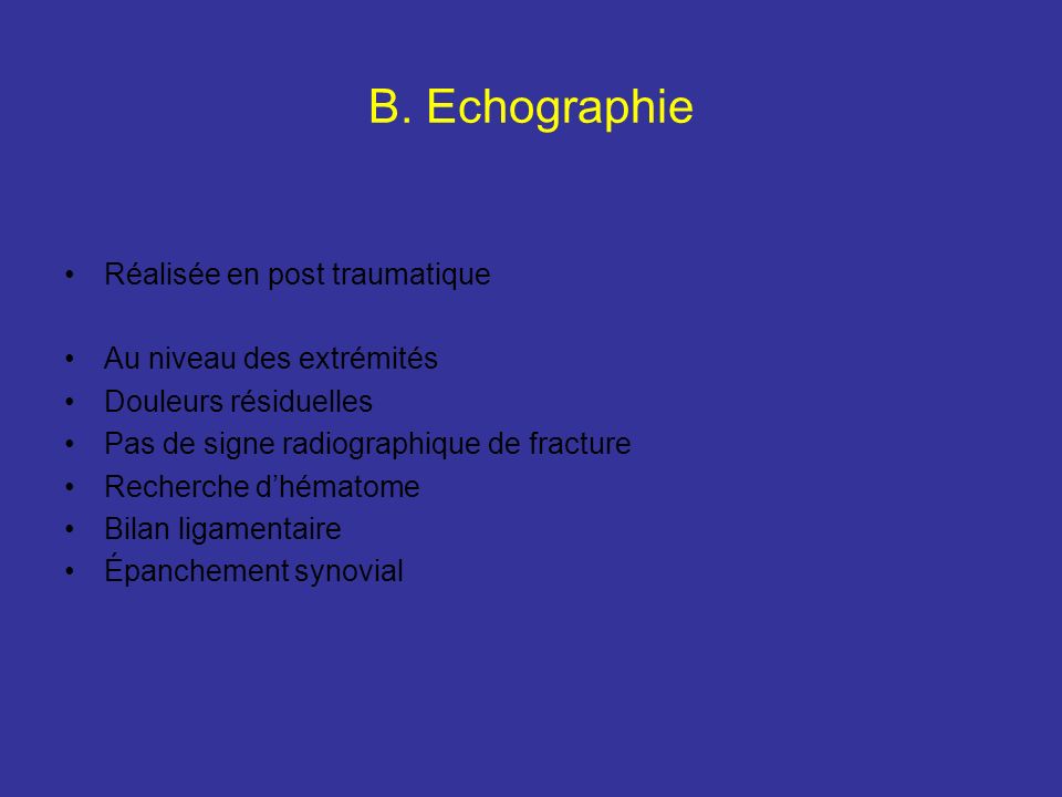 B. Echographie Réalisée en post traumatique Au niveau des extrémités