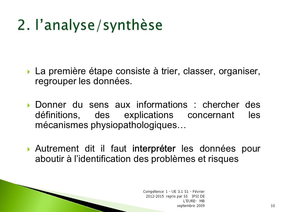 2. l’analyse/synthèse La première étape consiste à trier, classer, organiser, regrouper les données.