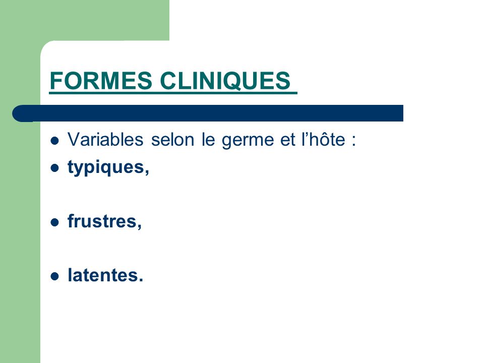 FORMES CLINIQUES Variables selon le germe et l’hôte : typiques,