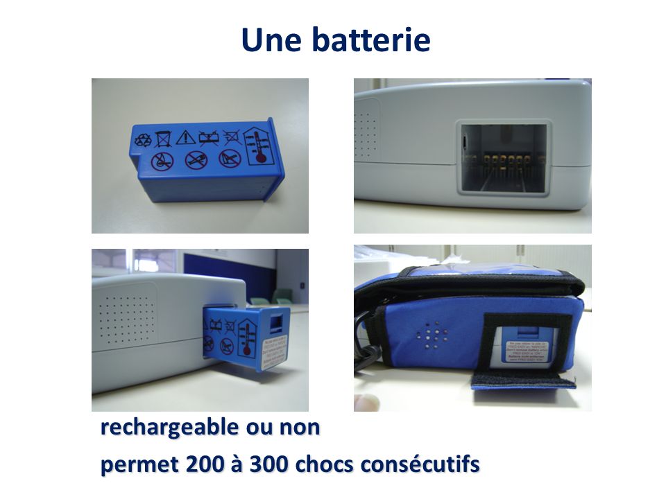 Une batterie rechargeable ou non permet 200 à 300 chocs consécutifs