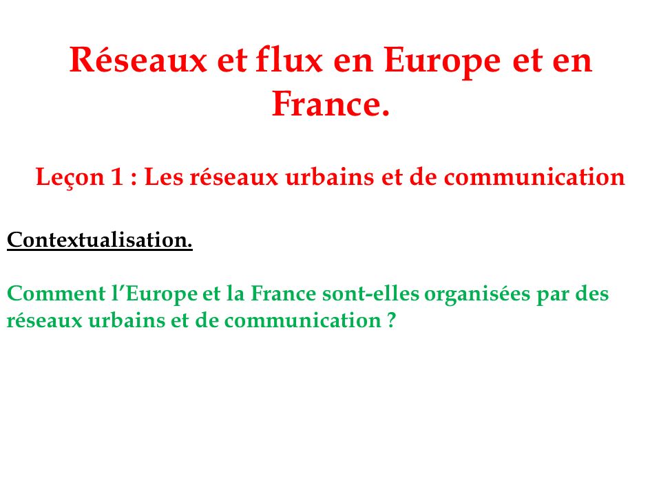 Réseaux et flux en Europe et en France.