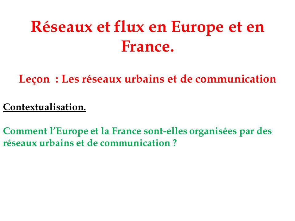 Réseaux et flux en Europe et en France.