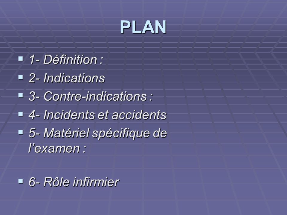 PLAN 1- Définition : 2- Indications 3- Contre-indications :