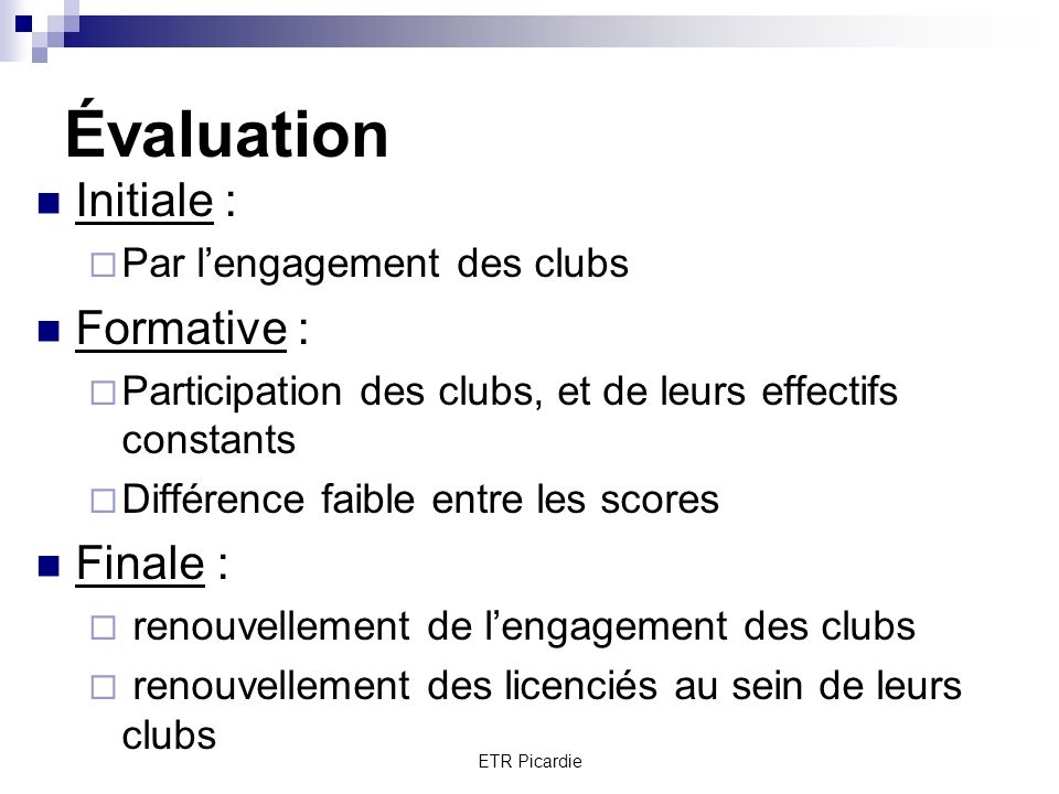 Évaluation Initiale : Formative : Finale : Par l’engagement des clubs
