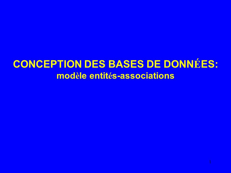 CONCEPTION DES BASES DE DONNÉES: modèle entités-associations