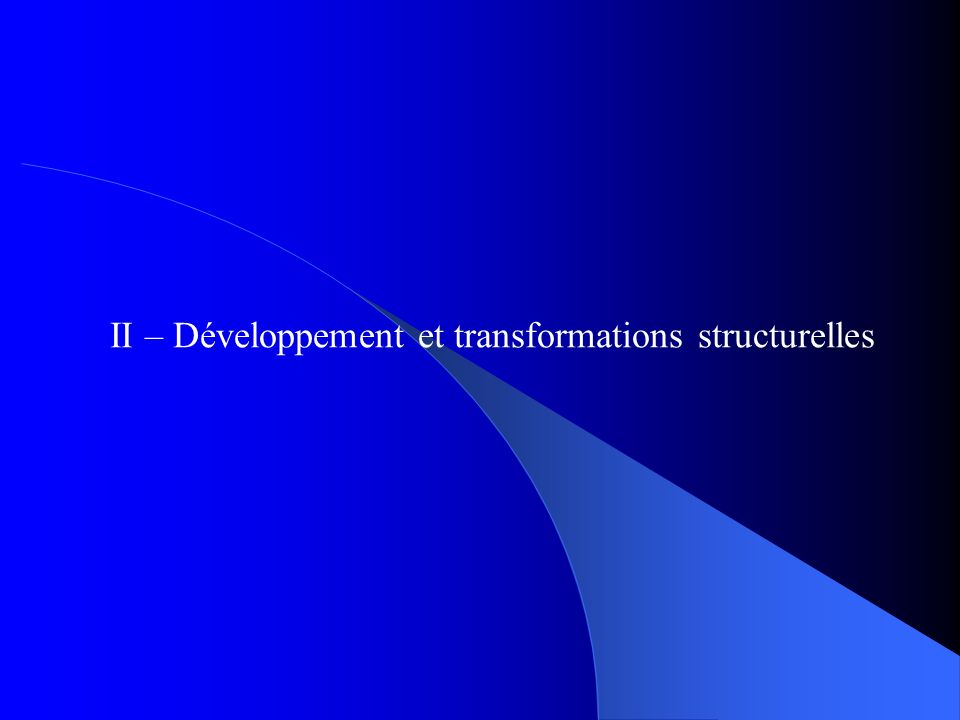 II – Développement et transformations structurelles