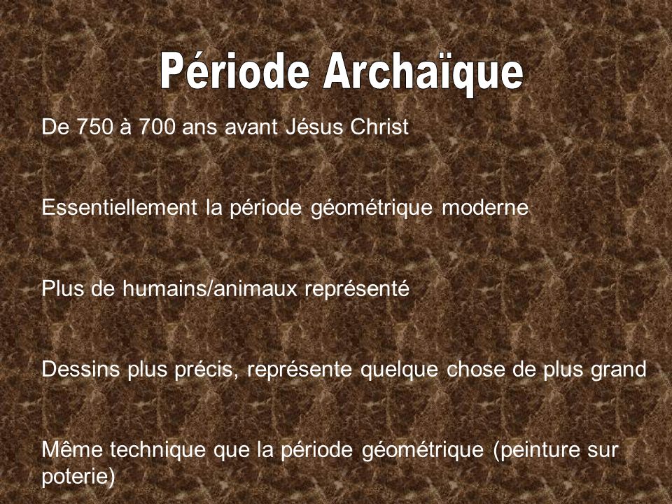 Période Archaïque De 750 à 700 ans avant Jésus Christ