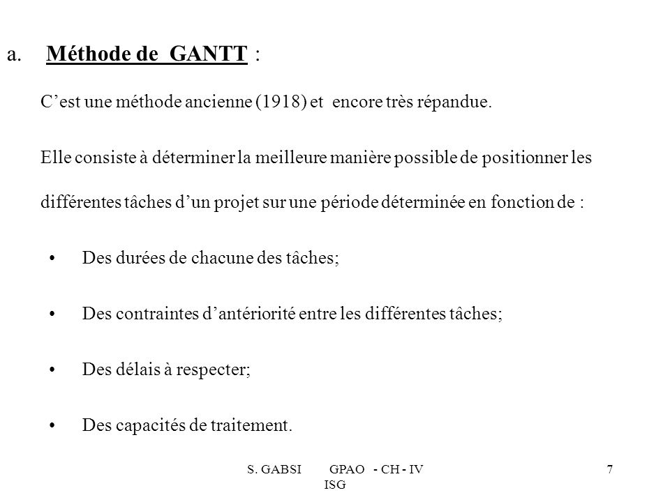 Méthode de GANTT : C’est une méthode ancienne (1918) et encore très répandue.