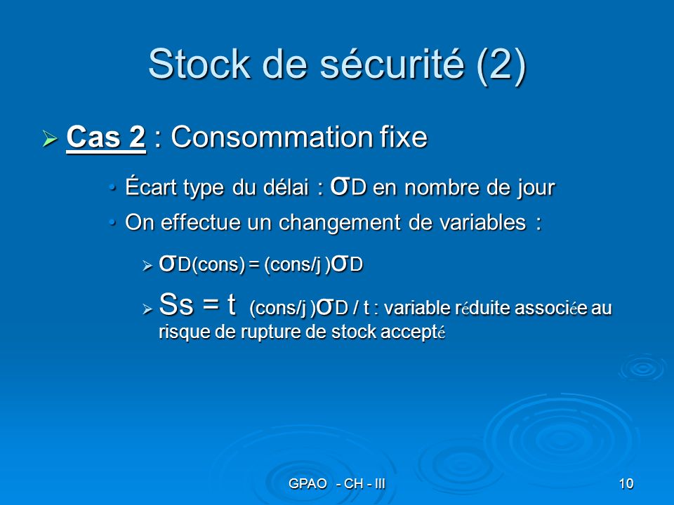 Stock de sécurité (2) Cas 2 : Consommation fixe σD(cons) = (cons/j )σD
