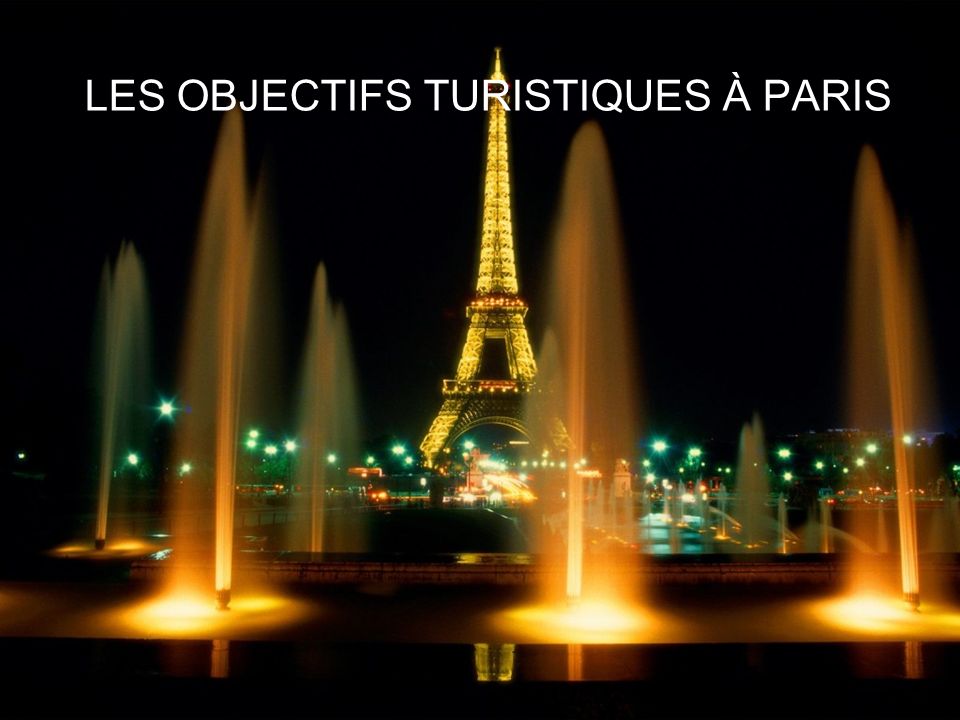 LES OBJECTIFS TURISTIQUES À PARIS