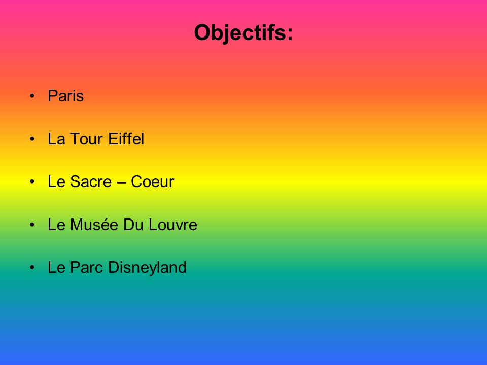 Objectifs: Paris La Tour Eiffel Le Sacre – Coeur Le Musée Du Louvre