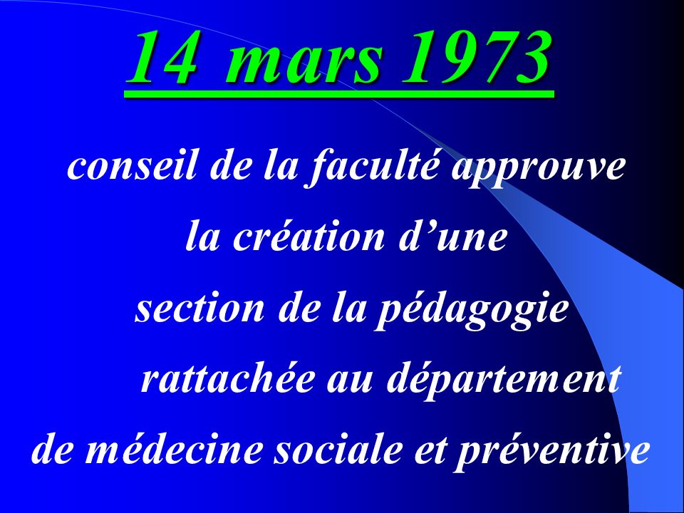 14 mars 1973 conseil de la faculté approuve la création d’une