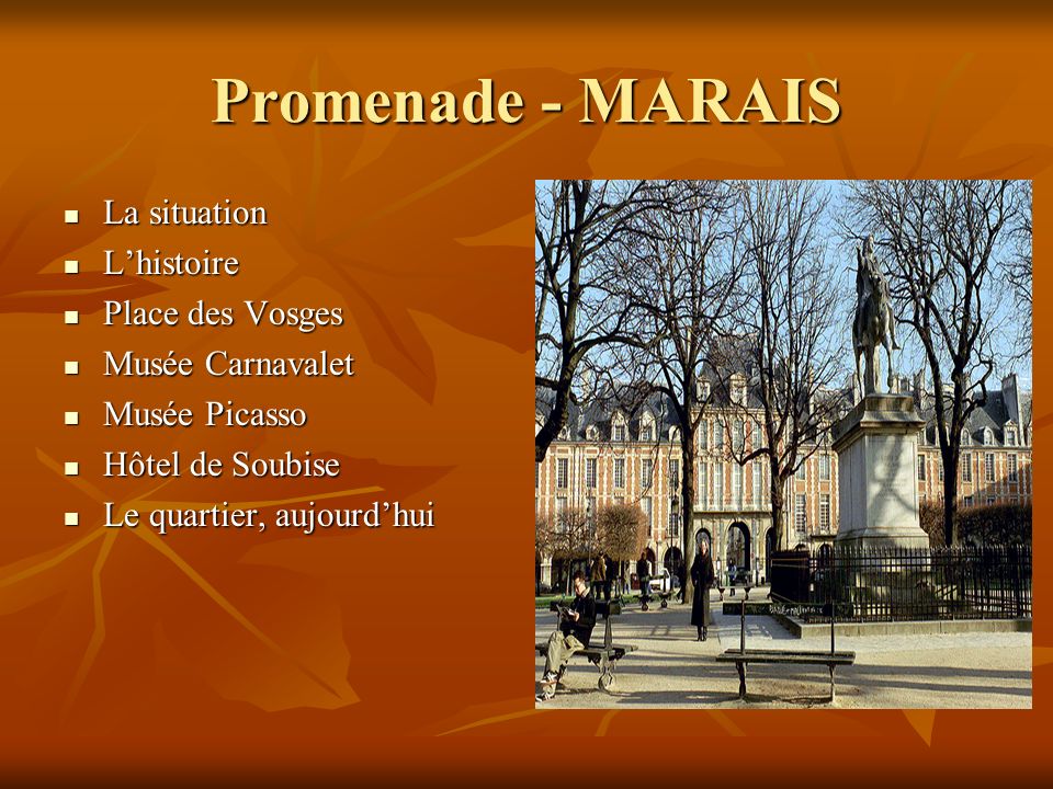 Promenade - MARAIS La situation L’histoire Place des Vosges